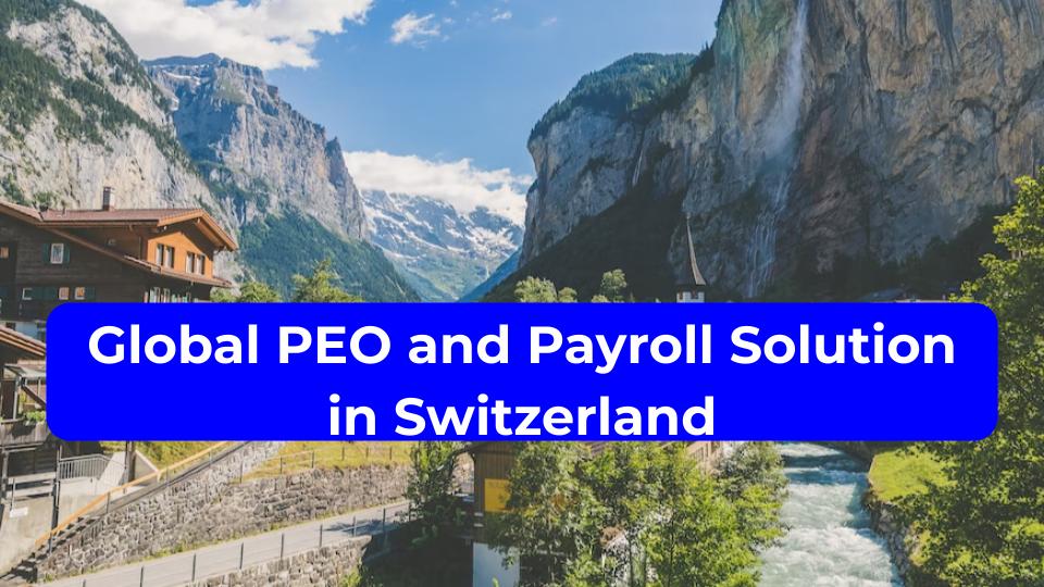 Global PEO and Payroll Solution in Switzerland
