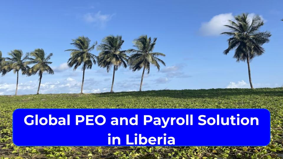 Global PEO and Payroll in Liberia