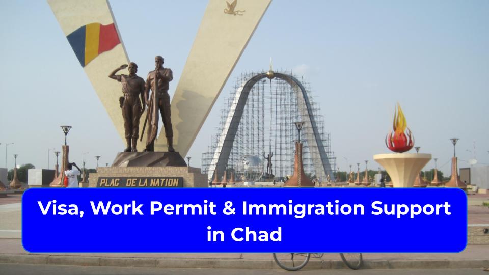 Visa, Work Permit & Immigration Support in Chad