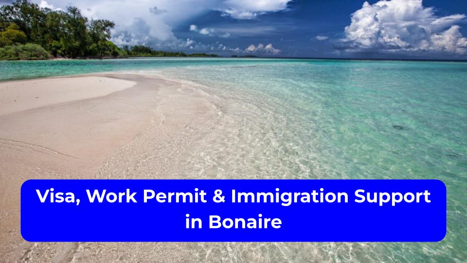 Visa Work Permit and Immigration Support in Bonaire