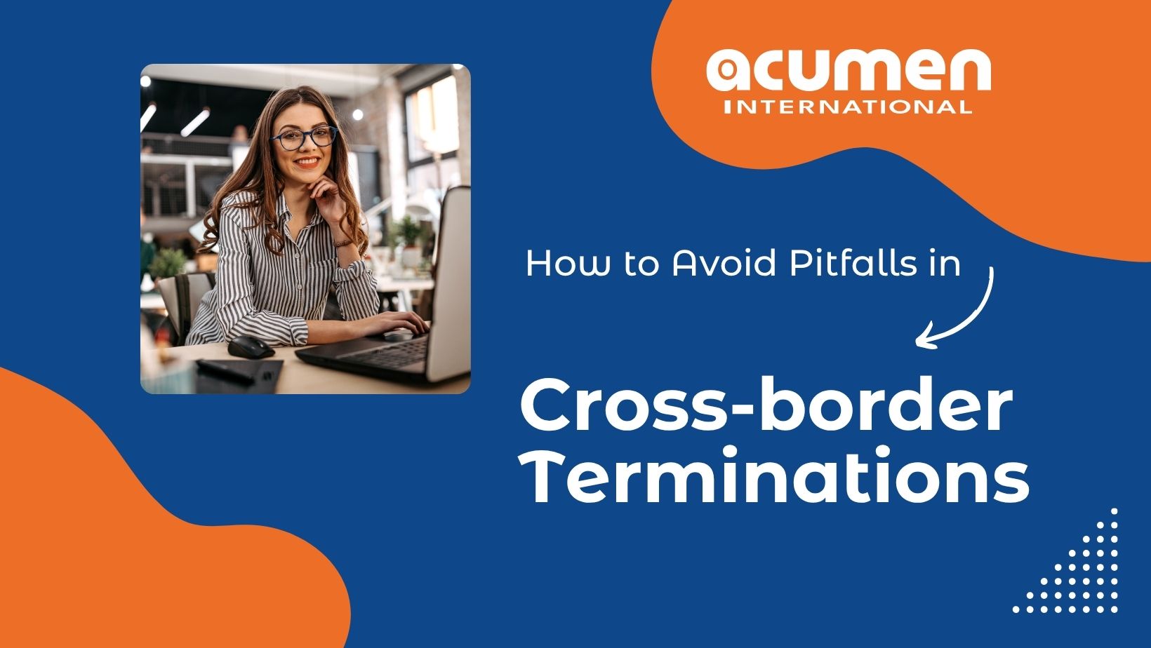 Avoiding Pitfalls in Cross-Border Terminations