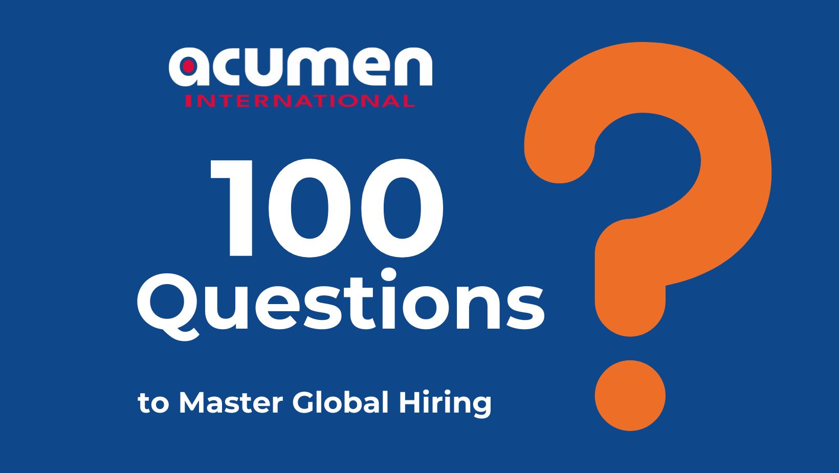 100 Questions to Master Global Hiring: Your Guide to Smart Growth