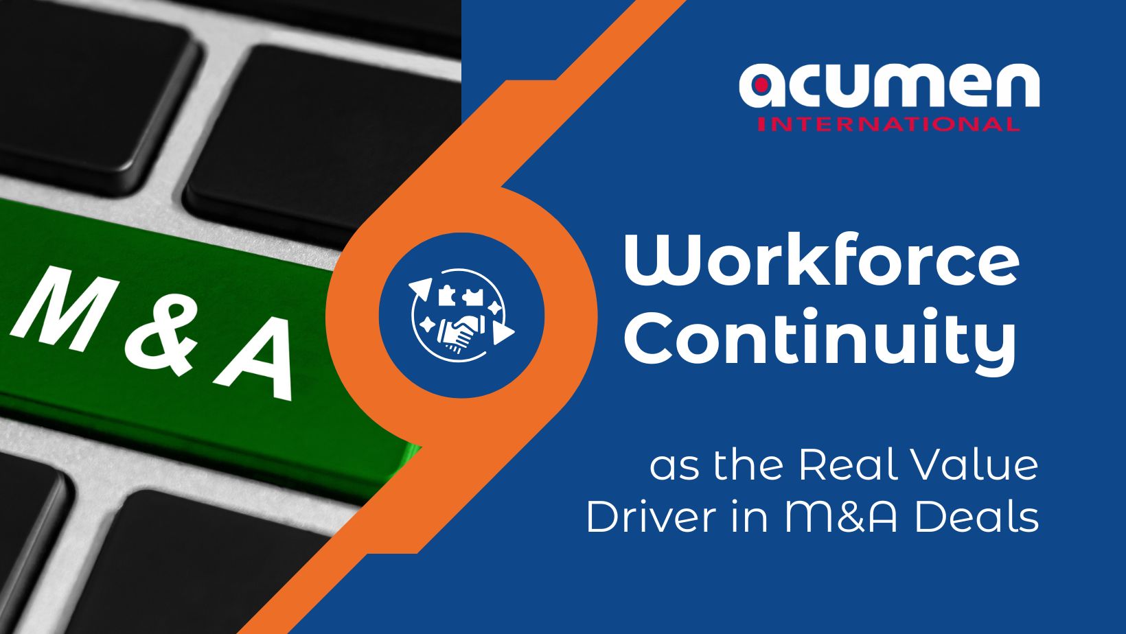 Workforce Continuity as the Real Value Driver in M&A Deals